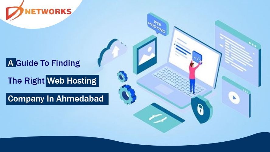 A Guide To Finding The Right Web Hosting Company In Ahmedabad